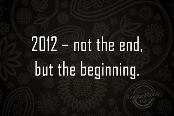 2012-not-the-end-but-the-beginning