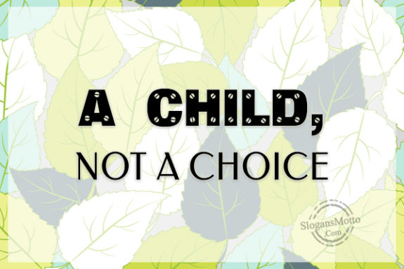 A Child Not A Choice