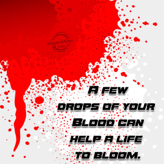 A few drops of your Blood can help a life to bloom.