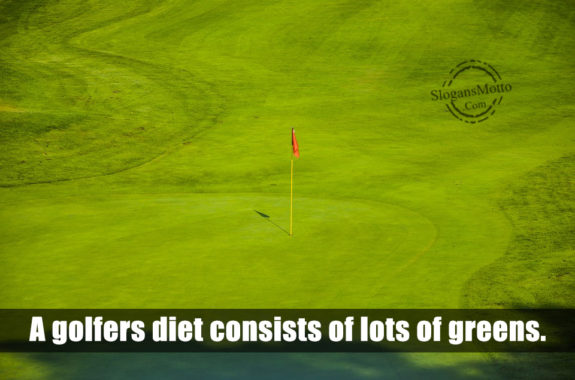 A Golfers Diet Consists Of Lots Of Greens
