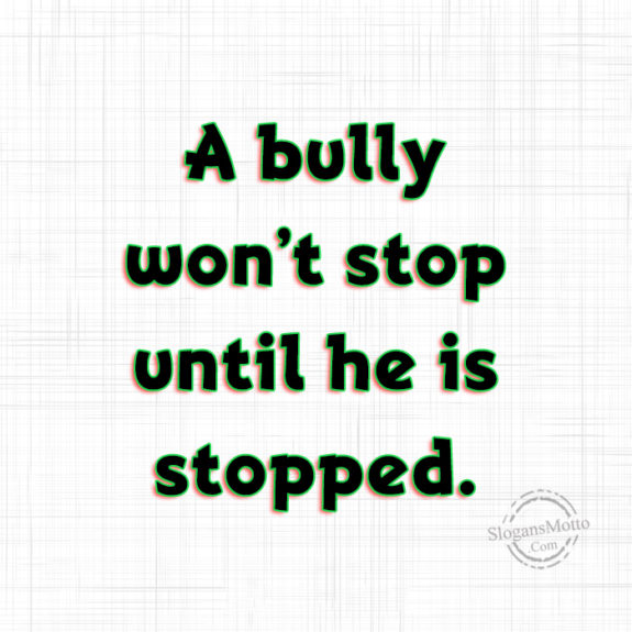 a-bully-wont-stop-until-he-is-stopped