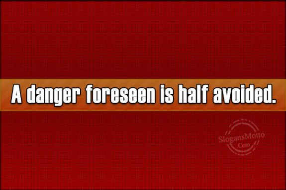 a-danger-foreseen-is-half-avoided