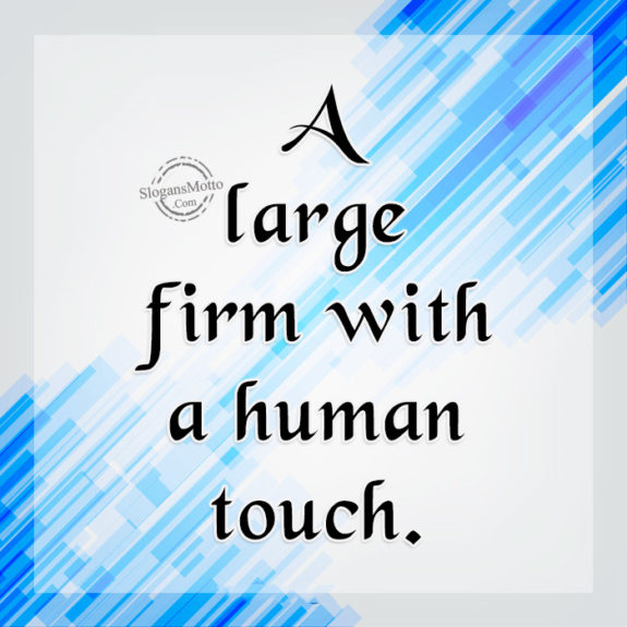 a-large-firm-with-a-human-touch