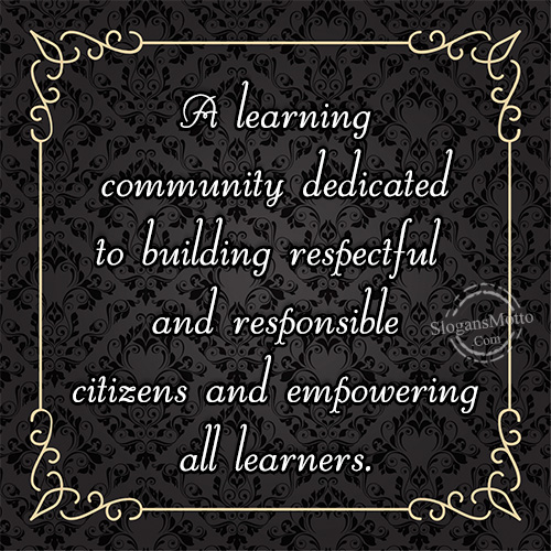 A learning community dedicated to building respectful and responsible citizens and empowering all learners.