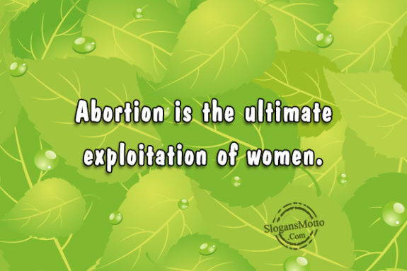 Abortion Is The Ultimate Exploitation