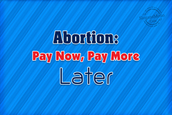 Abortion Pay Now Pay More