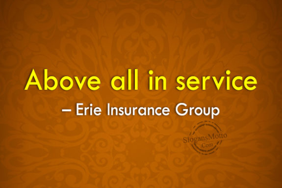 Above all in service – Erie Insurance Group