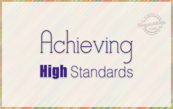 Achieving High Standard