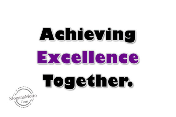 Achieving Excellence Together.