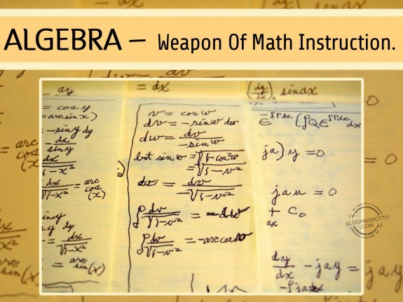 Algebra – weapon of math instruction.