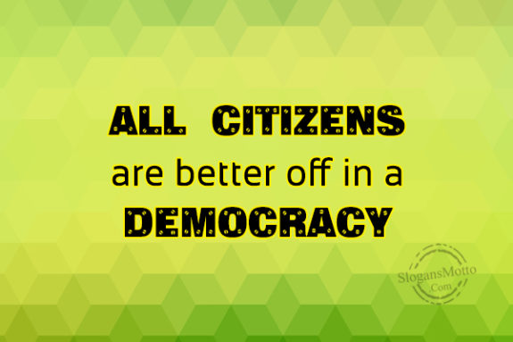 All Citizens Are Better Off In A Democracy