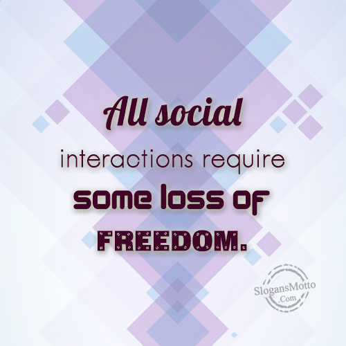  All Social Interactions Require Some Loss