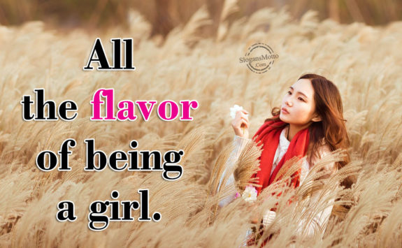 All the flavor of being a girl.