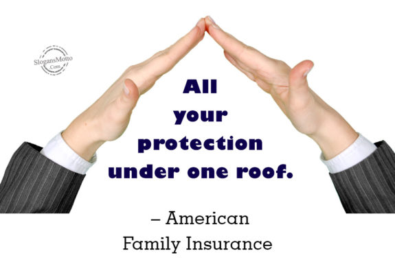 All your protection under one roof. – American Family Insurance 