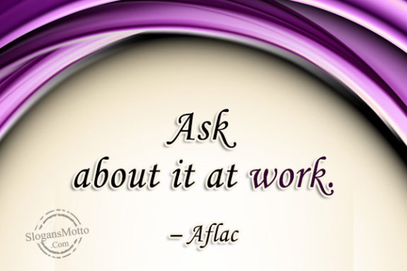 Ask about it at work. – Aflac