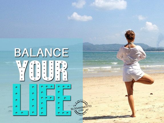 Balance your life