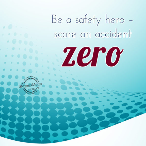  Be A Safety Hero