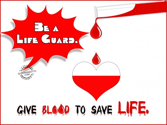 Be a Life Guard. Give Blood to save life