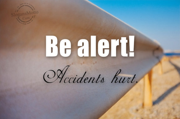 be-alert-accidents-hurt