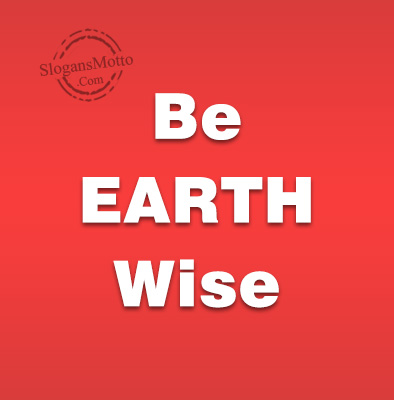 Be EARTH Wise