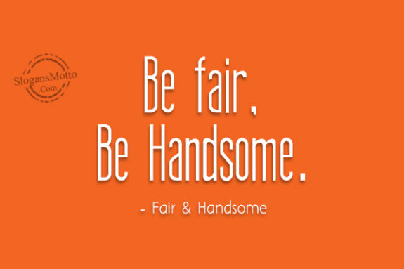 be-fair-be-handsome
