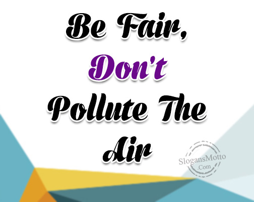 be-fair-dont-pollute-the-air