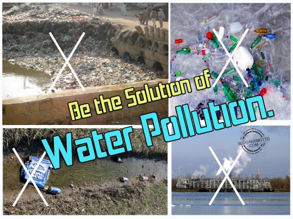 Be the Solution of Water Pollution