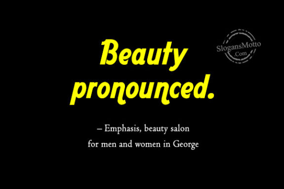 Beauty pronounced. – Emphasis, beauty salon for men and women in George