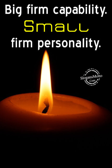 Big firm capability. Small firm personality.
