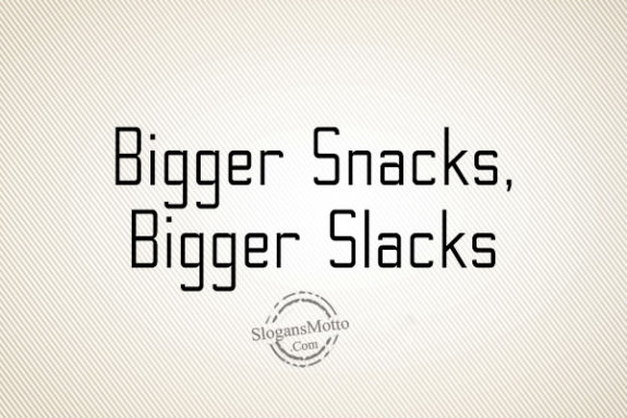 bigger-snacks-bigger-slacks