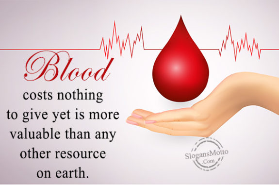 Blood costs nothing to give yet is more valuable than any other resource on earth.