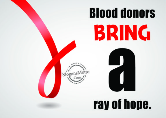 Blood donors bring a ray of hope.