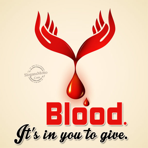 Blood. It’s in you to give.