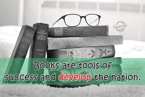 Books are tools of success and develop the nation.