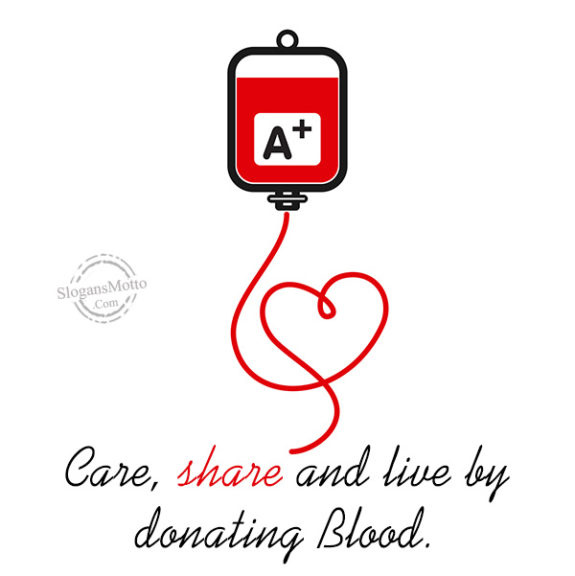 Care, share and live by donating Blood.