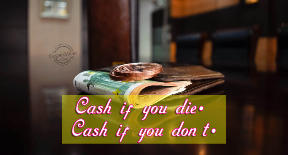 Cash if you die. Cash if you don’t.