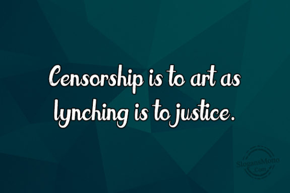 Censorship Is To Art As Lynching Is To Justice
