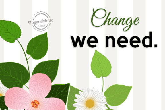 change-we-need