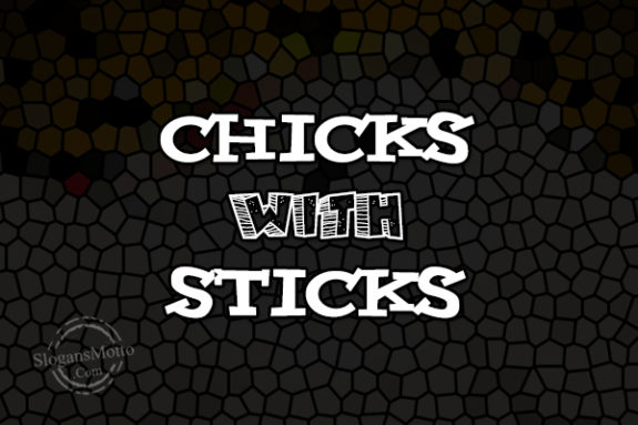 Chicks With Sticks