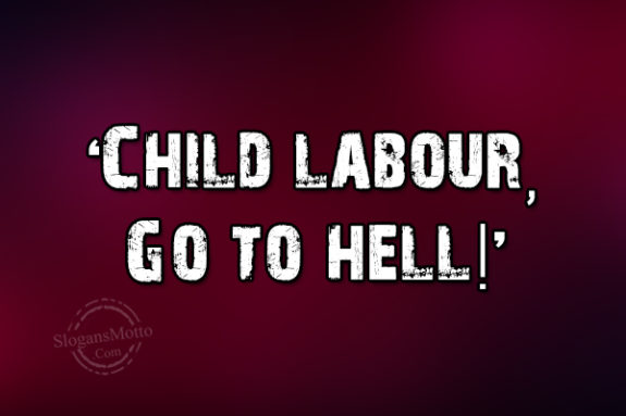 Child Labour Go To Hell