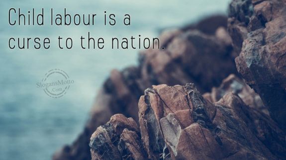 Child Labour Is A Curse To The Nation