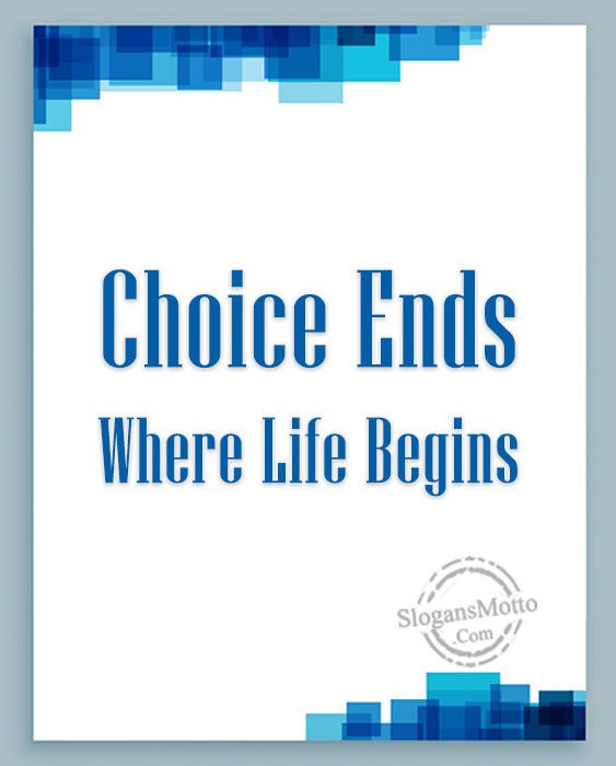 Choice Ends Where Life Begins