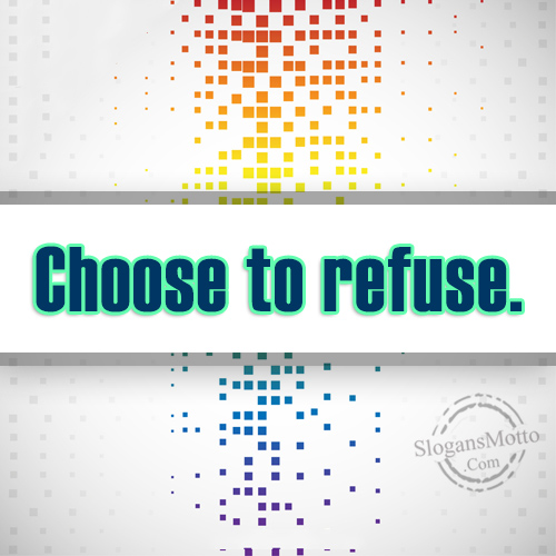 choose-to-refuse
