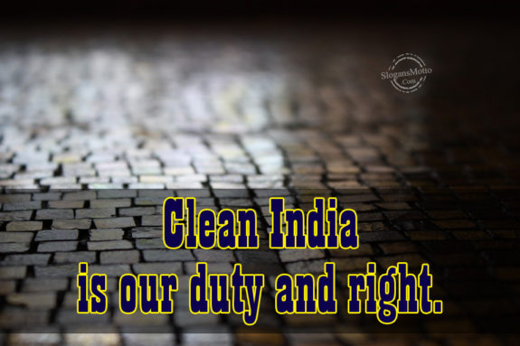 Clean India is our duty and right.