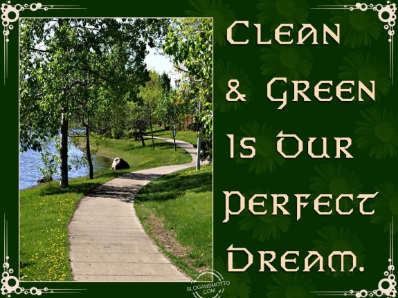 Clean and green is our perfect dream