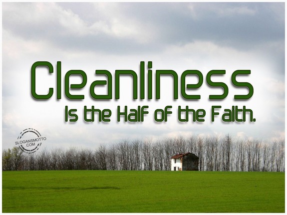 Cleanliness is the half of the faith