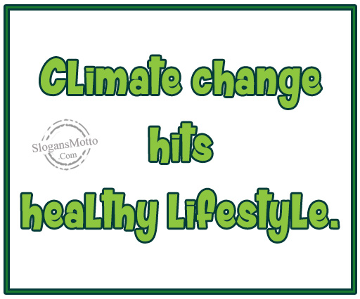Climate change hits healthy lifestyle.