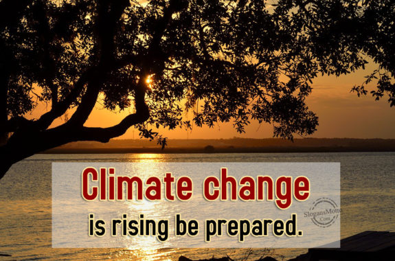 Climate change is rising be prepared.