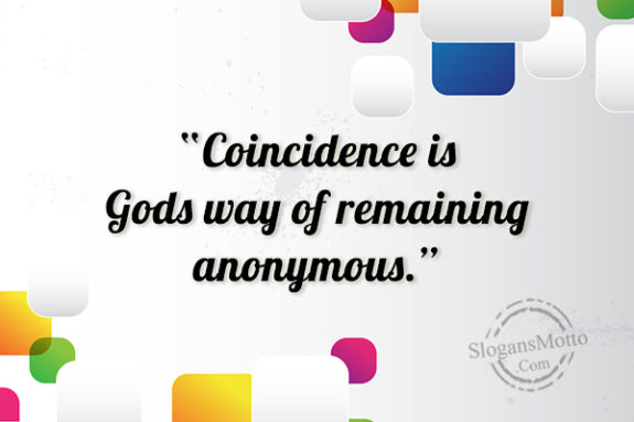 coincidence-is-gods-way-of-remaining-anonymous