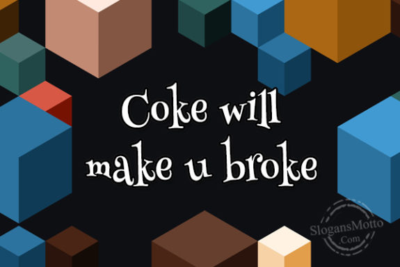 coke-will-make-u-broke